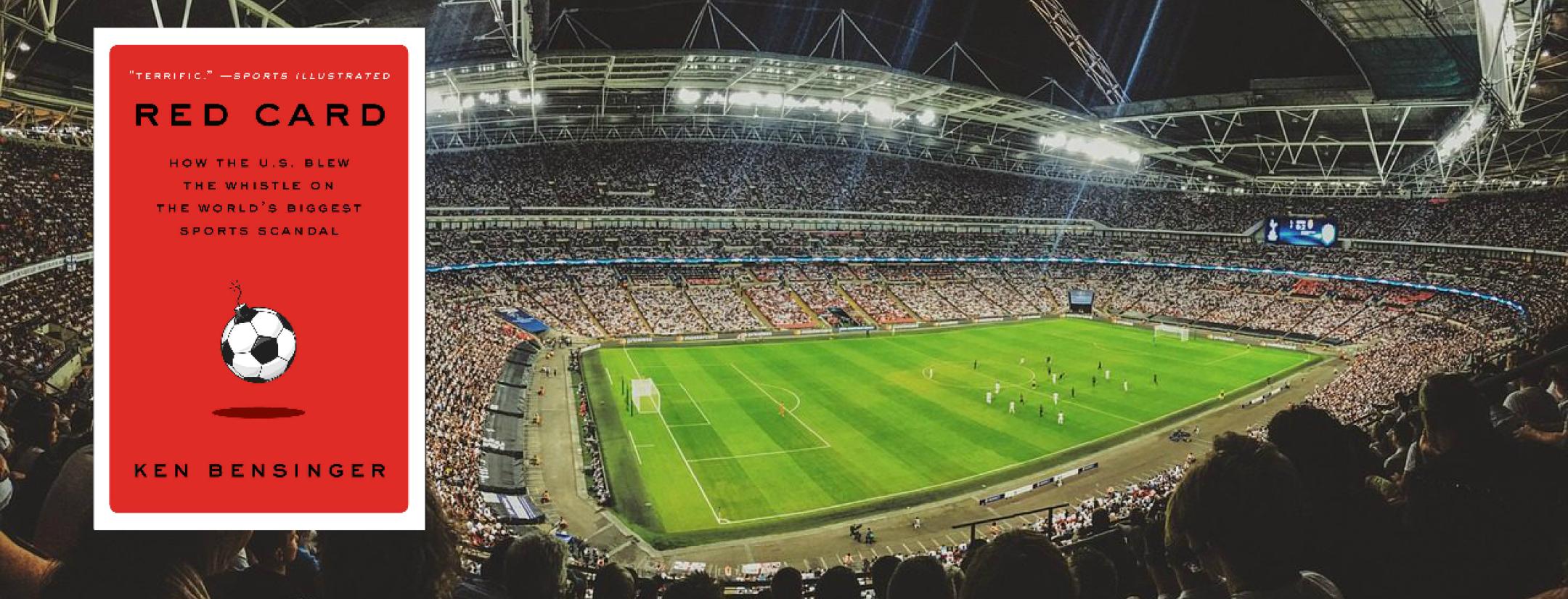 Ken Bensinger's Red Card book reveals the massive scope of the FIFA scandal.