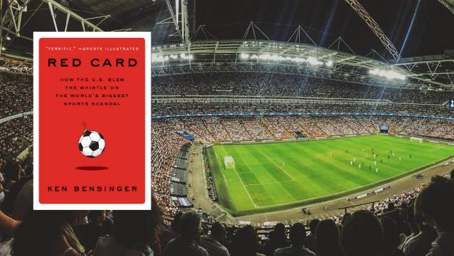 Ken Bensinger's Red Card book reveals the massive scope of the FIFA scandal.