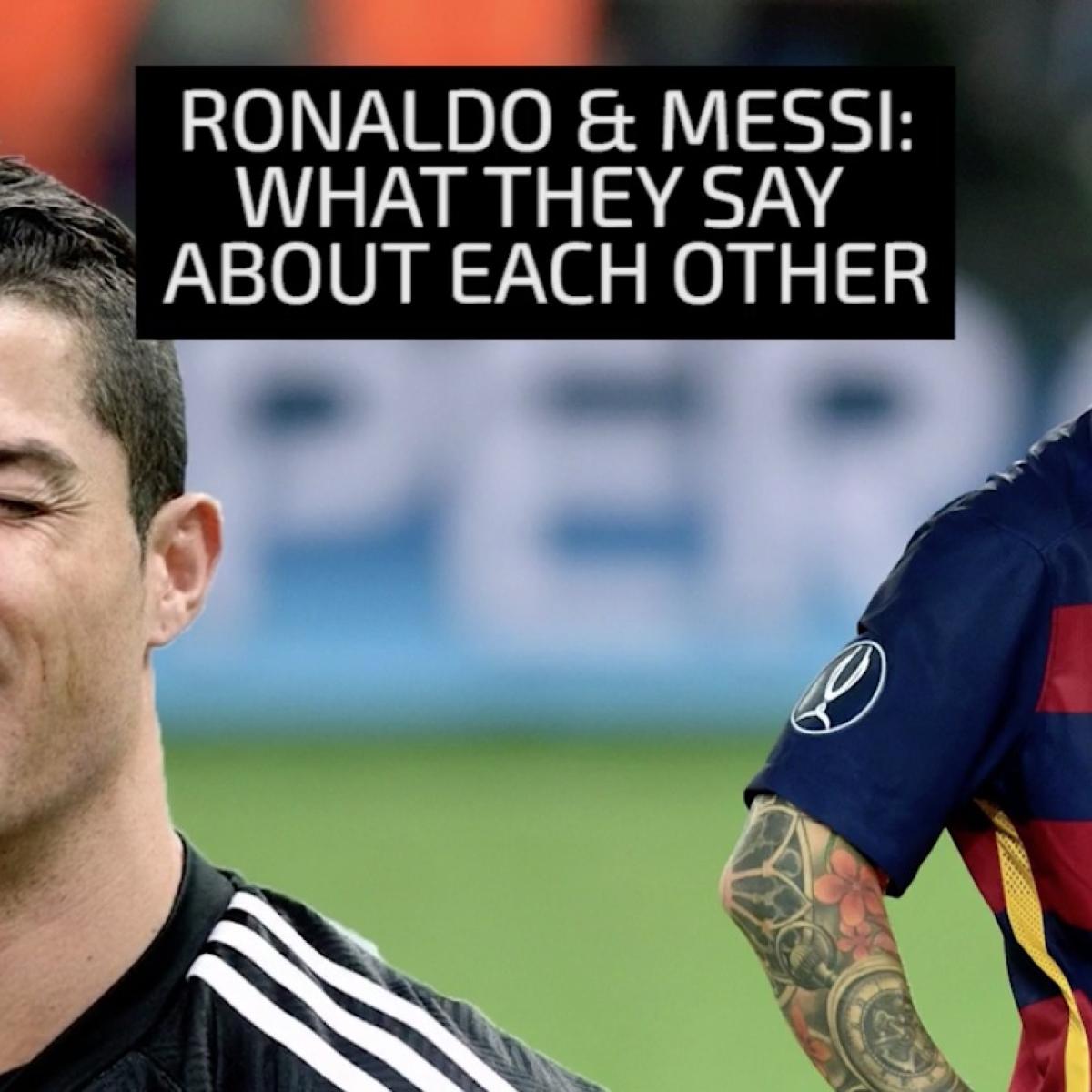 Messi and Ronaldo What they Say